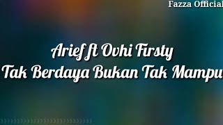 Arief ft Ovhi Firsty -Tak Berdaya Bukan Tak Mampu ( Lirik )