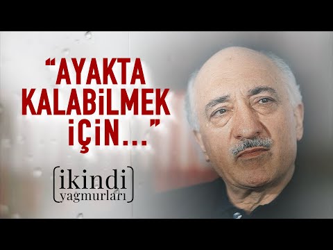 AYAKTA KALABİLMEK İÇİN...-  FETHULLAH GÜLEN HOCAEFENDİ