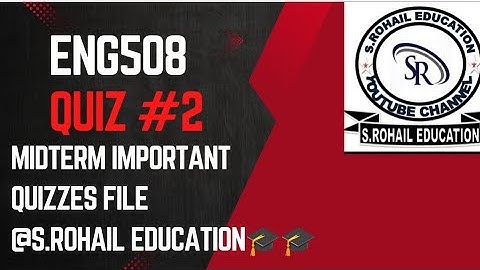 Eng508 || Quiz #2 || Midterm Quizzes File || Important, easy Quizzes for Quiz 1,2 and Midterm Exams.