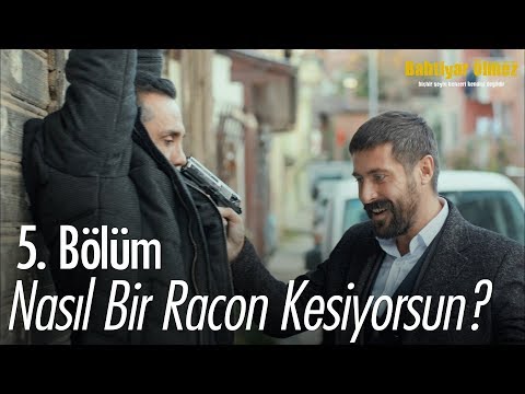 Nasıl bir racon kesiyorsun? - Bahtiyar Ölmez 5. Bölüm