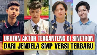 Urutan Aktor Terganteng Di Sinetron DARI JENDELA SMP VERSI TERBARU