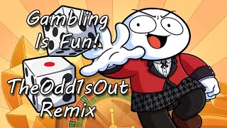 Gambling Is Fun TheOdd1sOut Remix | Song By Peeky