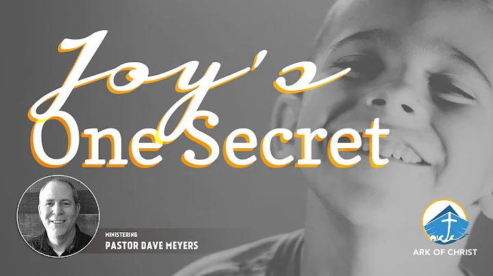 Joy's One Secret - Pastor Dave Meyers | Ark of Chr...