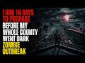 ZOMBIE Epidemic: I Had 14 Days to Prepare Before My Whole County Went Dark - Creepypasta