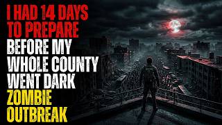 Zombie Epidemic I Had 14 Days To Prepare Before My Whole County Went Dark  Creepypasta
