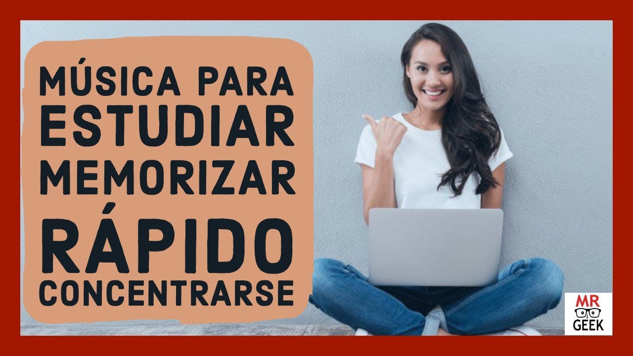 Música Para Estudiar Y Concentrarse Y Memorizar