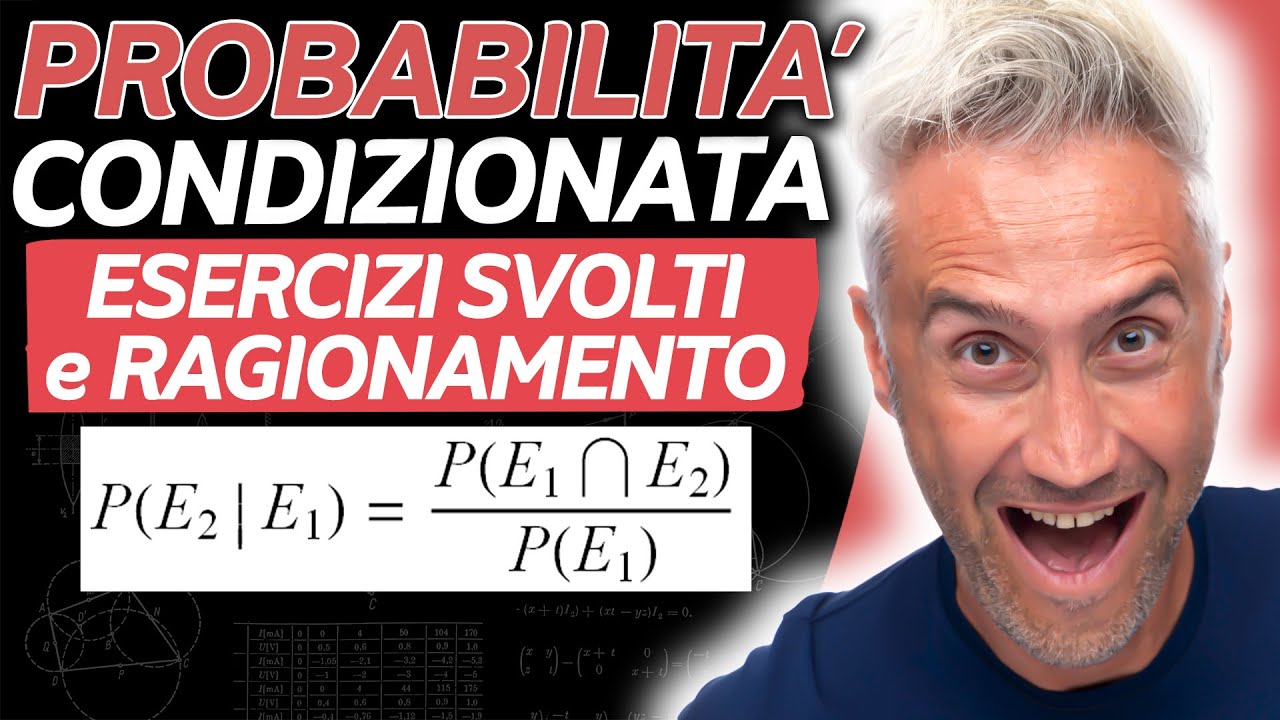 Probabilità Condizionata - ESERCIZI SVOLTI e Ragionamento 📝