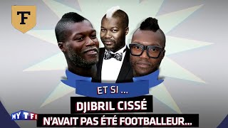 Et si... Djibril Cissé n'avait jamais fait de football ?