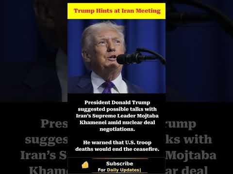 Trump Hints at Iran Meeting