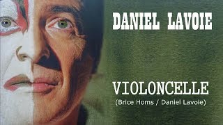 Video thumbnail of "VIOLONCELLE (Brice Homs / Daniel Lavoie)"