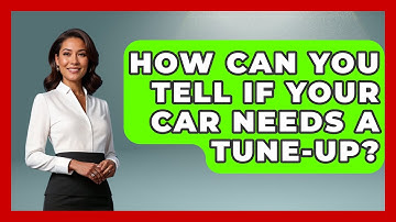 How Can You Tell If Your Car Needs a Tune-Up? - Car Performance Pros