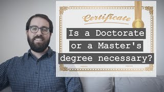 Is a Doctorate (PhD) or a Master's degree really necessary for the Data Scientist?