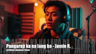 Pangarap Ka Na Lang Ba  Jamie Rivera acoustic Cover