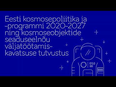 Eesti kosmosepoliitika ja -programmi ning kosmoseobjektide seaduseelnõu VTK tutvustus