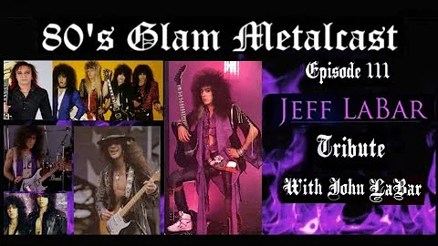 80s Glam Metalcast - Ep 111 - Jeff LaBar Tribute w...