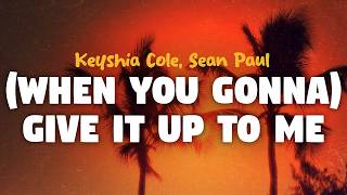 Keyshia Cole Sean Paul  when You Gonna Give It Up To Me s