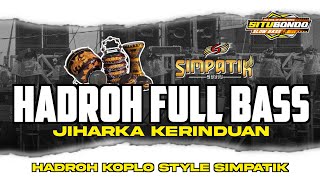 Download Lagu Hadroh Koplo JIHARKA KERINDUAN | Hadroh Full Bass Style Simpatik | Enak Buat Cek Sound MP3