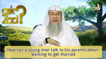 How can a young man talk to his parents about wanting to get married? - Assim al hakeem