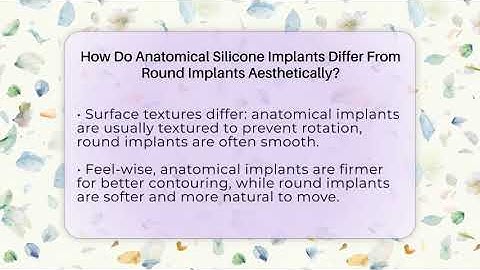 How Do Anatomical Silicone Implants Differ From Round Implants Aesthetically?