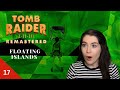 This is the best remastered level! Pt 17 | Floating Islands | Tomb Raider II Remastered | Let's Play