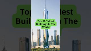 Top 10 Tallest Buildings In the World 🌍🔥 #top10 #top10ner #burjkhalifa #shortsviral #top #top3