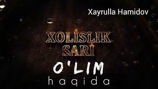 Xolislik sari. O‘lim haqida. Xayrulla hamidov