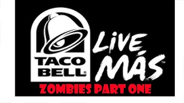 Custom Zombies Taco Bell Part one