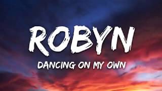 Robyn  I Keep   Dancing On My Own Lyrics Song I'm in the corner watching you kiss her 360p Resimi