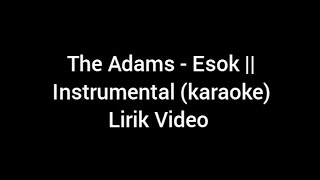 The Adams - Esok || Instrumental (karaoke) Lirik Video