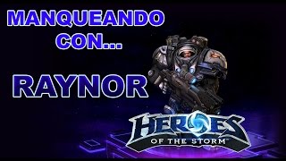 HEROES OF THE STORM - Manqueando con... Raynor
