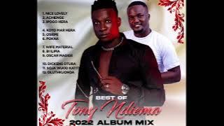 BEST OF TONY NDIEMA MIX   2022  ALBUM  BLESSING THE HYPER. NICE LOVE, NG'UON NA, IPOGO HERA, JUOGI