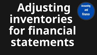 Adjusting inventories for financial statements