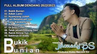 FULL DENDANG TERBARU 2022/2023 || JHONEDY BS - BUKIK BUNIAN || DENDANG MINANG