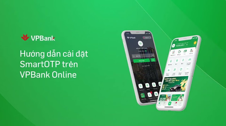 Hướng dẫn cài đặt vp bank smart otp năm 2024