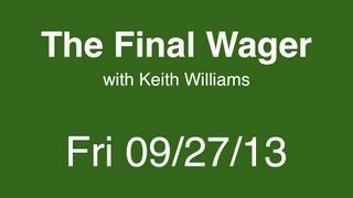 The Final Wager - Friday, September 27, 2013