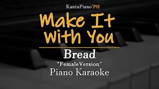 Make it With You - Female Version / Bread (Piano Karaoke)