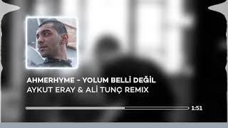 Ahmerhyme - Yolum Belli Değil ( Aykut Eray & Ali Tunç Remix ) Resimi