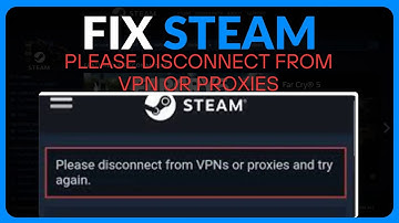 How To Fix Steam "Please Disconnect From VPN Or Proxies And Try Again" (2025)