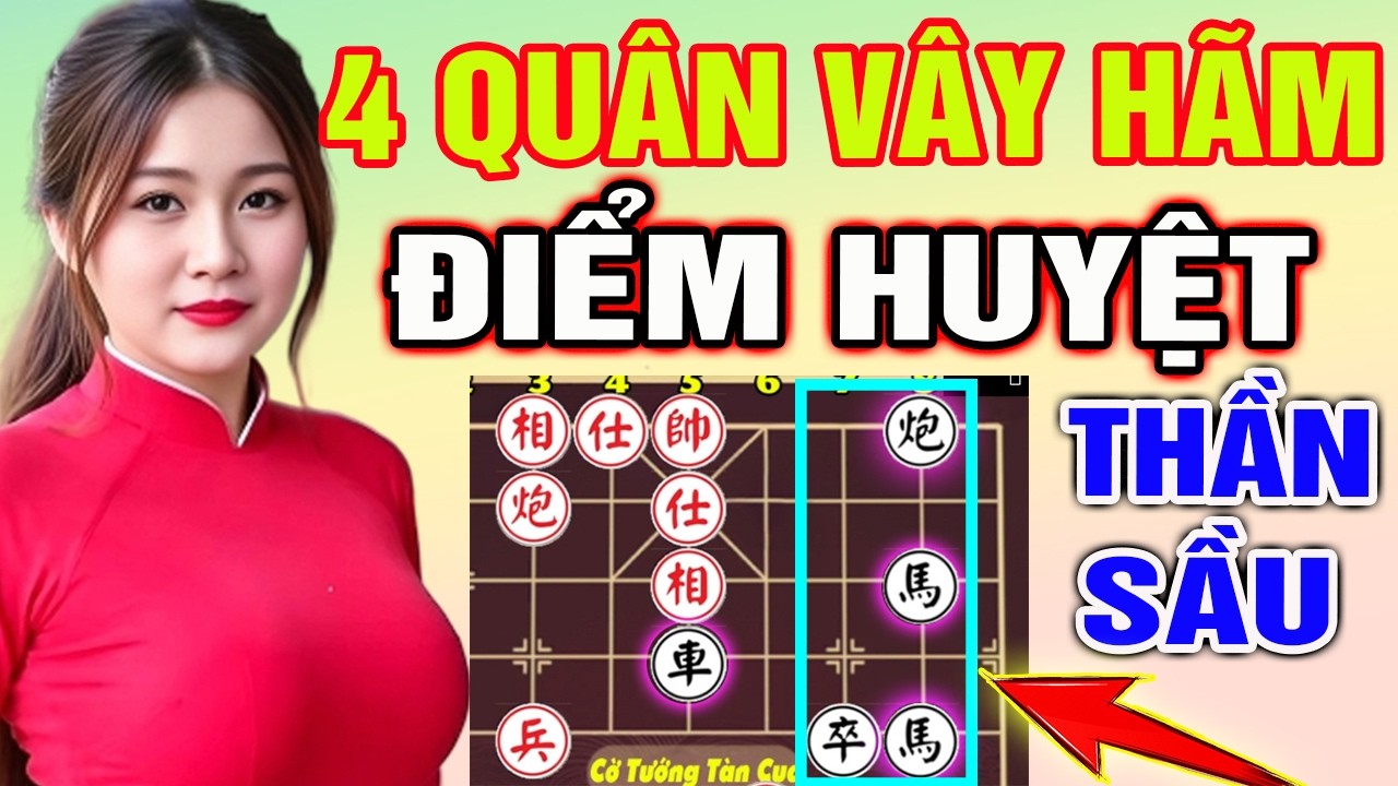 4 QUÂN VÂY HÃM: Đòn Đánh Điểm Huyệt Thần Sầu Khiến Đối Thủ Sụp Đổ | Cờ Tướng Tàn Cục