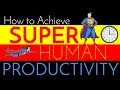 Super Human Productivity & Efficiency | Tips from a Surgeon
