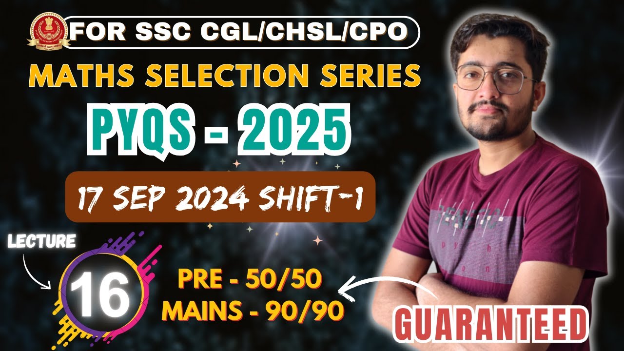 Lecture 16 | 17 Sep 2024 | Shift 1 | Maths Selection Series | SSC CGL, CHSL, MTS, CPO | Unlocked SSC