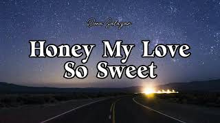 HONEY MY LOVE SO SWEET - Dona Salazar Cover Lyrics