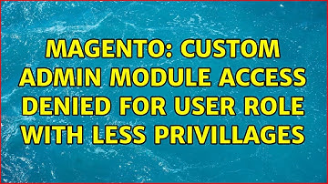 Magento: Custom admin module access denied for user role with less privillages