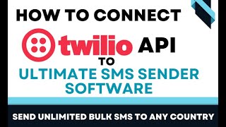 Send unlimited bulk SMS  | How to connect twilio sms api to ultimate sms sender software screenshot 4