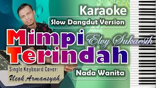 Mimpi Terindah Karaoke Elvy Sukaesih | Nada Wanita | Slow Dangdut Version | SiKeCe | Lirik