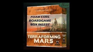 Video 1 - Terraforming Mars Insert - Foam Core Techniques and Design
