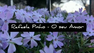 Video thumbnail of "Rafaela Pinho - O seu amor (Letra)"
