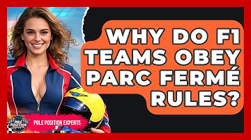 Why Do F1 Teams Obey Parc Fermé Rules? - Pole Position Experts