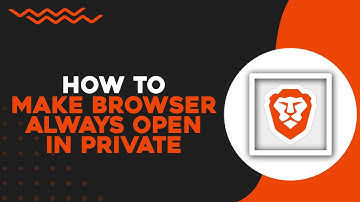 How To Make Brave Always Open in Private Browsing Mode (Quick Tutorial)