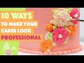 10 Ways To Make Your Cakes Look Professional